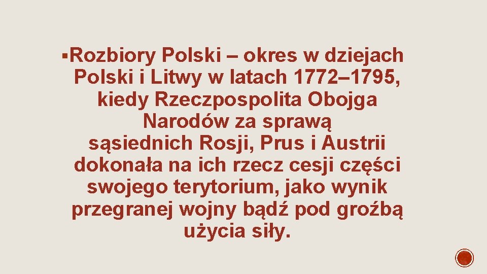 §Rozbiory Polski – okres w dziejach Polski i Litwy w latach 1772– 1795, kiedy §Rozbiory Polski – okres w dziejach Polski i Litwy w latach 1772– 1795, kiedy