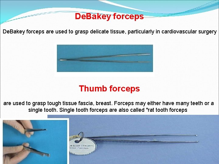 De. Bakey forceps are used to grasp delicate tissue, particularly in cardiovascular surgery Thumb