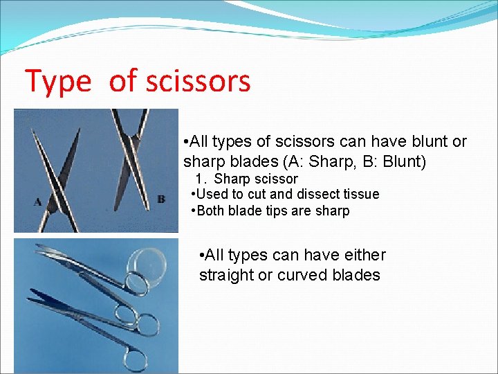 Type of scissors • All types of scissors can have blunt or sharp blades