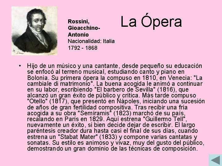 Rossini, Gioacchino. Antonio Nacionalidad: Italia 1792 - 1868 La Ópera • Hijo de un Rossini, Gioacchino. Antonio Nacionalidad: Italia 1792 - 1868 La Ópera • Hijo de un