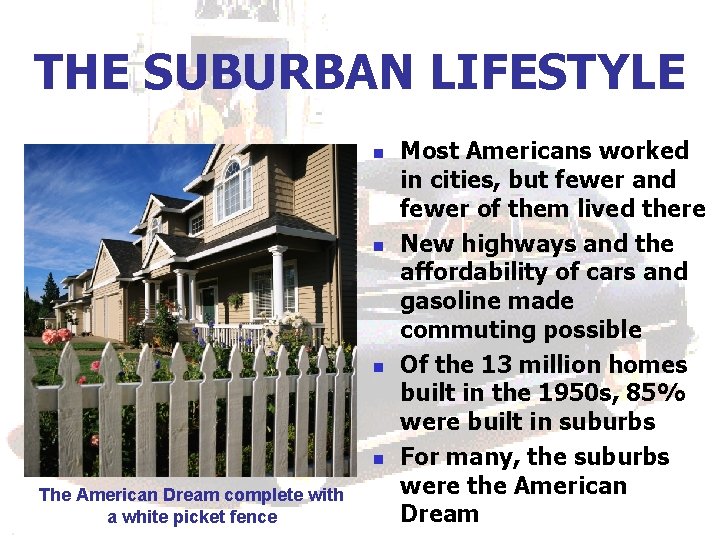 THE SUBURBAN LIFESTYLE n n The American Dream complete with a white picket fence THE SUBURBAN LIFESTYLE n n The American Dream complete with a white picket fence
