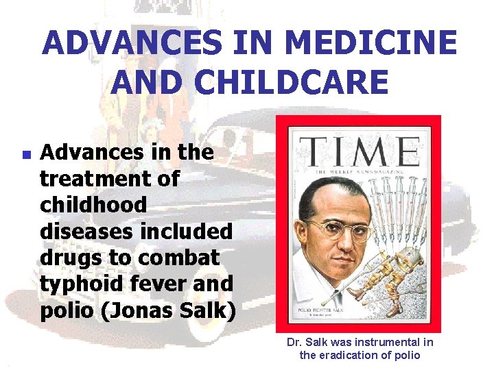 ADVANCES IN MEDICINE AND CHILDCARE n Advances in the treatment of childhood diseases included ADVANCES IN MEDICINE AND CHILDCARE n Advances in the treatment of childhood diseases included