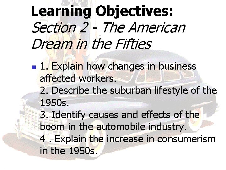 Learning Objectives: Section 2 - The American Dream in the Fifties n 1. Explain Learning Objectives: Section 2 - The American Dream in the Fifties n 1. Explain
