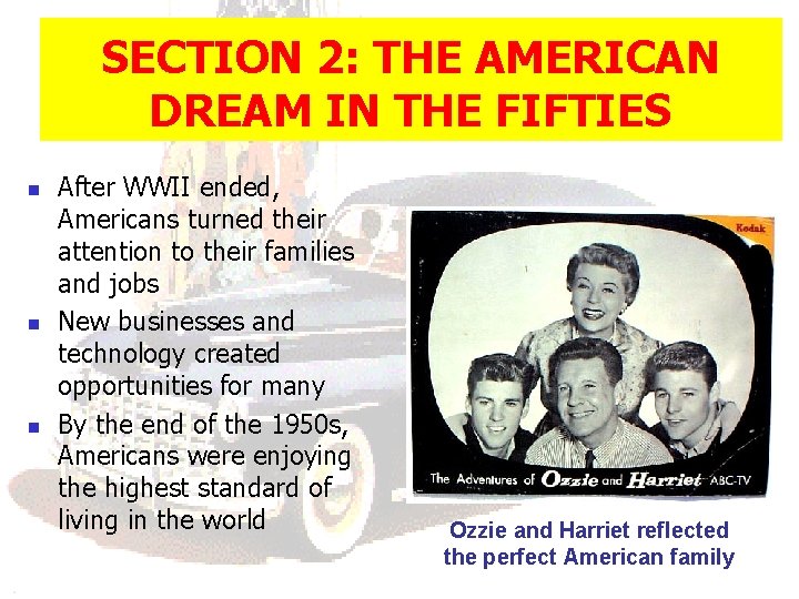 SECTION 2: THE AMERICAN DREAM IN THE FIFTIES n n n After WWII ended, SECTION 2: THE AMERICAN DREAM IN THE FIFTIES n n n After WWII ended,