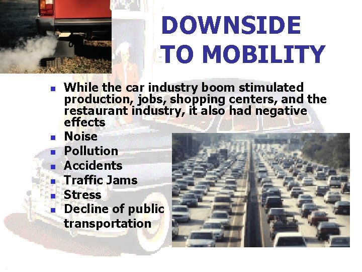 DOWNSIDE TO MOBILITY n n n n While the car industry boom stimulated production, DOWNSIDE TO MOBILITY n n n n While the car industry boom stimulated production,