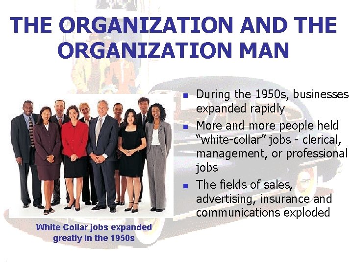 THE ORGANIZATION AND THE ORGANIZATION MAN n n n White Collar jobs expanded greatly THE ORGANIZATION AND THE ORGANIZATION MAN n n n White Collar jobs expanded greatly