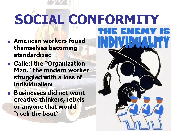 SOCIAL CONFORMITY n n n American workers found themselves becoming standardized Called the “Organization SOCIAL CONFORMITY n n n American workers found themselves becoming standardized Called the “Organization