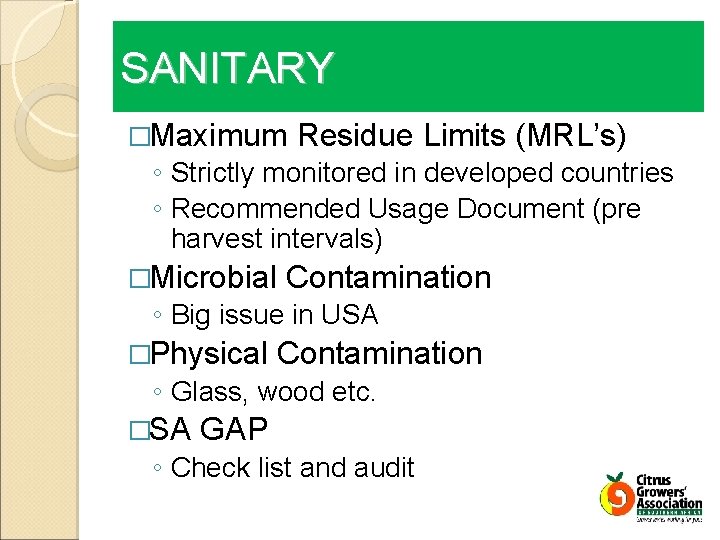 SANITARY �Maximum Residue Limits (MRL’s) ◦ Strictly monitored in developed countries ◦ Recommended Usage
