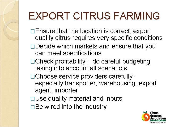 EXPORT CITRUS FARMING �Ensure that the location is correct; export quality citrus requires very