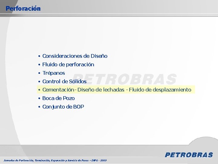 Perforación • Consideraciones de Diseño • Fluido de perforación • Trépanos • Control de