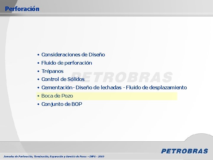 Perforación • Consideraciones de Diseño • Fluido de perforación • Trépanos • Control de