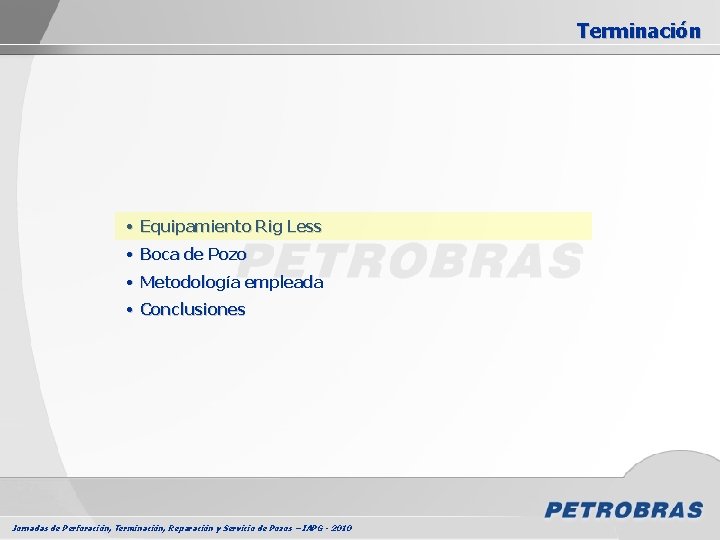 Terminación • Equipamiento Rig Less • Boca de Pozo • Metodología empleada • Conclusiones