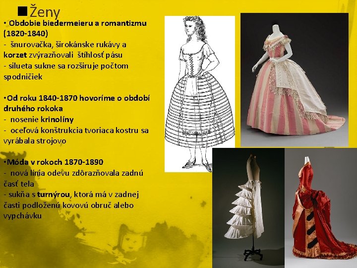 n Ženy • Obdobie biedermeieru a romantizmu (1820 -1840) - šnurovačka, širokánske rukávy a