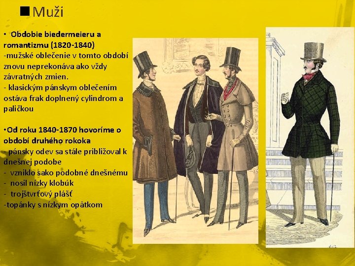 n Muži • Obdobie biedermeieru a romantizmu (1820 -1840) -mužské oblečenie v tomto období