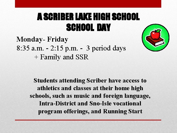 A SCRIBER LAKE HIGH SCHOOL DAY Monday- Friday 8: 35 a. m. - 2: