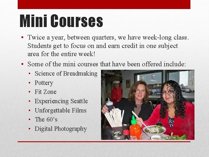 Mini Courses • Twice a year, between quarters, we have week-long class. Students get