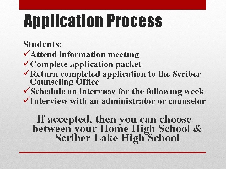 Application Process Students: üAttend information meeting üComplete application packet üReturn completed application to the