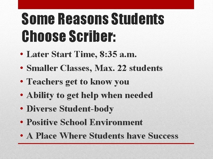 Some Reasons Students Choose Scriber: • • Later Start Time, 8: 35 a. m.