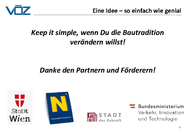 Eine Idee – so einfach wie genial Keep it simple, wenn Du die Bautradition