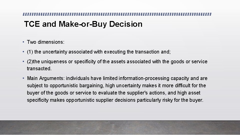 TCE and Make-or-Buy Decision • Two dimensions: • (1) the uncertainty associated with executing