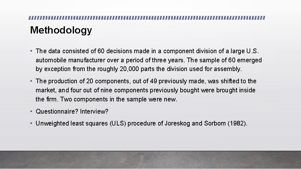 Methodology • The data consisted of 60 decisions made in a component division of