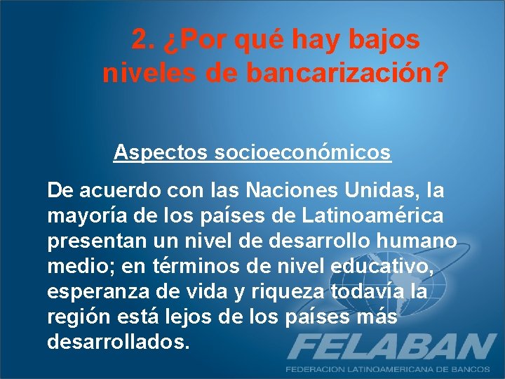 2. ¿Por qué hay bajos niveles de bancarización? Aspectos socioeconómicos De acuerdo con las