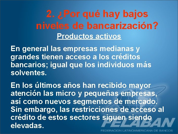 2. ¿Por qué hay bajos niveles de bancarización? Productos activos En general las empresas