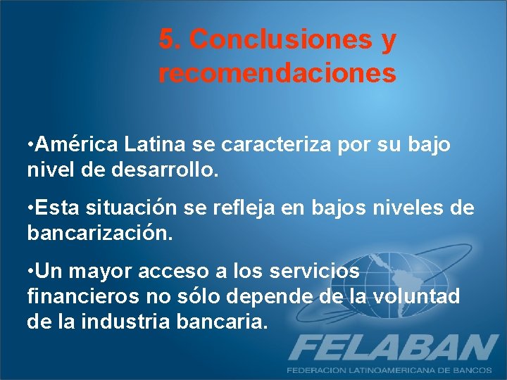 5. Conclusiones y recomendaciones • América Latina se caracteriza por su bajo nivel de