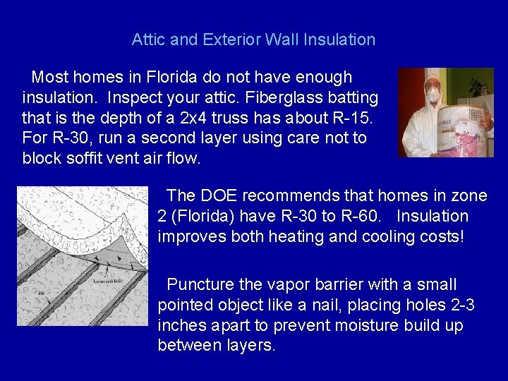 Attic and Exterior Wall Insulation Most homes in Florida do not have enough insulation.