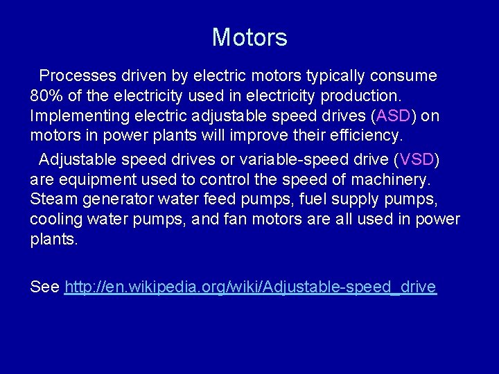 Motors Processes driven by electric motors typically consume 80% of the electricity used in