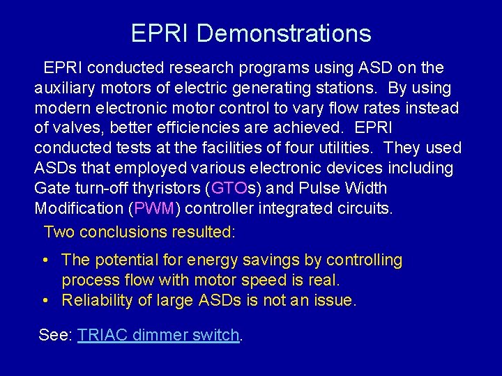 EPRI Demonstrations EPRI conducted research programs using ASD on the auxiliary motors of electric
