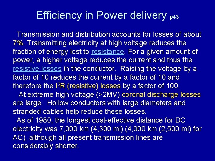 Efficiency in Power delivery p 43 Transmission and distribution accounts for losses of about