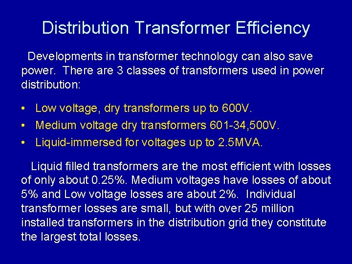 Distribution Transformer Efficiency Developments in transformer technology can also save power. There are 3