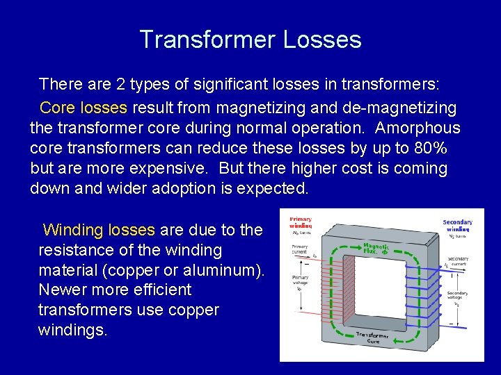 Transformer Losses There are 2 types of significant losses in transformers: Core losses result