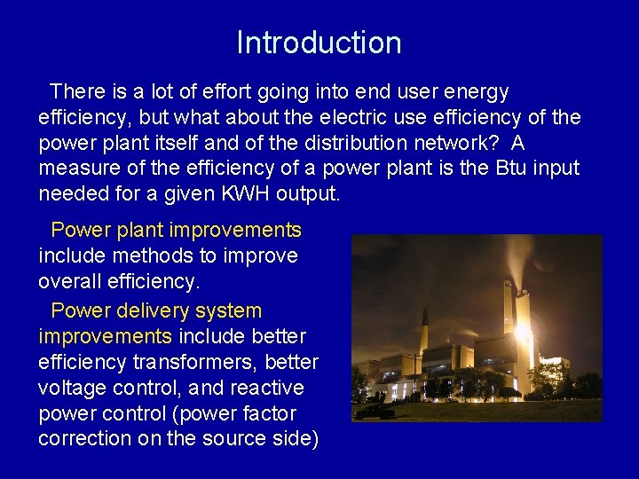 Introduction There is a lot of effort going into end user energy efficiency, but