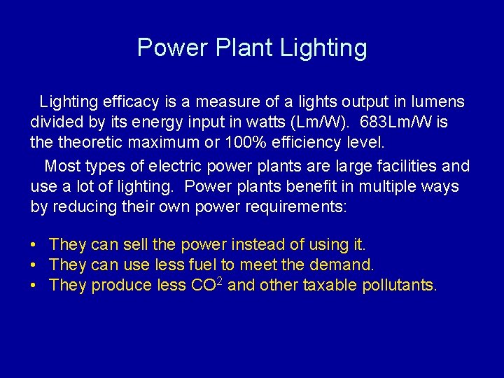 Power Plant Lighting efficacy is a measure of a lights output in lumens divided