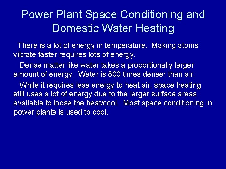 Power Plant Space Conditioning and Domestic Water Heating There is a lot of energy