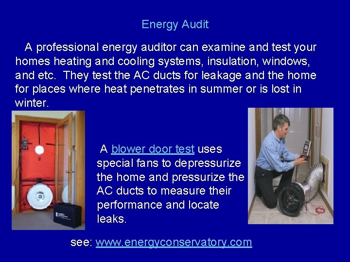 Energy Audit A professional energy auditor can examine and test your homes heating and