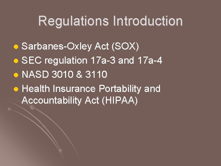 Regulations Introduction Sarbanes-Oxley Act (SOX) l SEC regulation 17 a-3 and 17 a-4 l