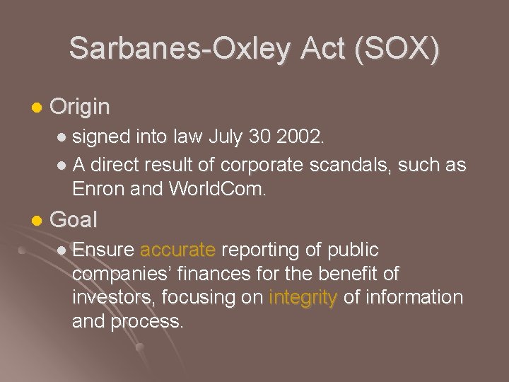 Sarbanes-Oxley Act (SOX) l Origin l signed into law July 30 2002. l A