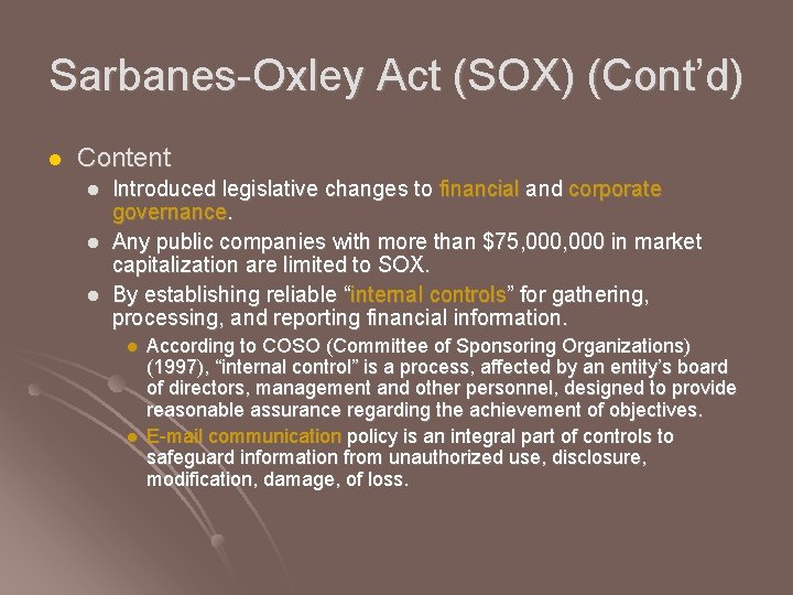 Sarbanes-Oxley Act (SOX) (Cont’d) l Content l l l Introduced legislative changes to financial Sarbanes-Oxley Act (SOX) (Cont’d) l Content l l l Introduced legislative changes to financial