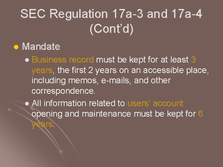 SEC Regulation 17 a-3 and 17 a-4 (Cont’d) l Mandate l Business record must