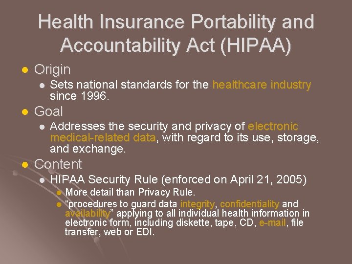 Health Insurance Portability and Accountability Act (HIPAA) l Origin l l Goal l l