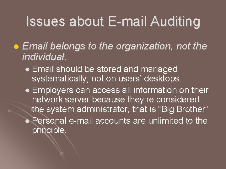 Issues about E-mail Auditing l Email belongs to the organization, not the individual. l