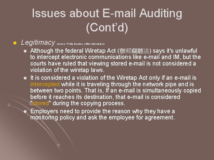 Issues about E-mail Auditing (Cont’d) l Legitimacy source: Philip Gordon, Littler Mendelson l l
