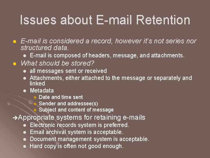 Issues about E-mail Retention l E-mail is considered a record, however it’s not series