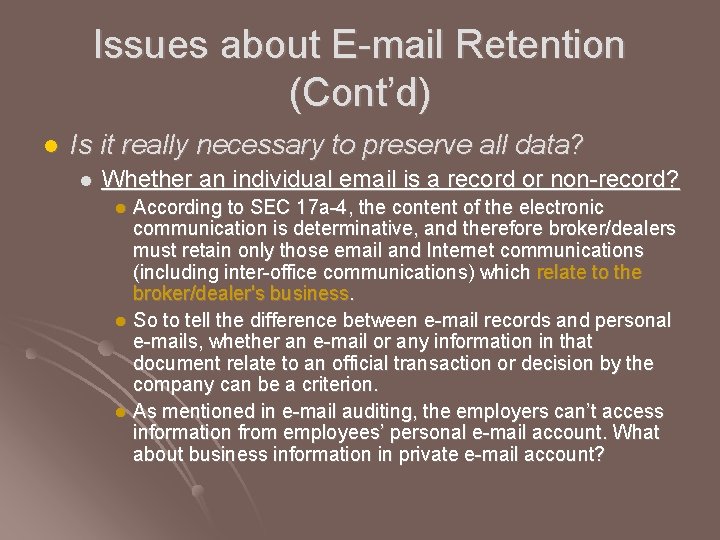 Issues about E-mail Retention (Cont’d) l Is it really necessary to preserve all data? Issues about E-mail Retention (Cont’d) l Is it really necessary to preserve all data?