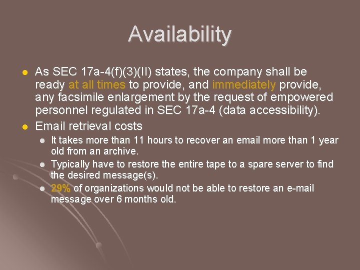 Availability l l As SEC 17 a-4(f)(3)(II) states, the company shall be ready at Availability l l As SEC 17 a-4(f)(3)(II) states, the company shall be ready at