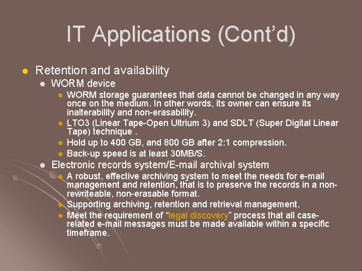 IT Applications (Cont’d) l Retention and availability l WORM device l l l WORM