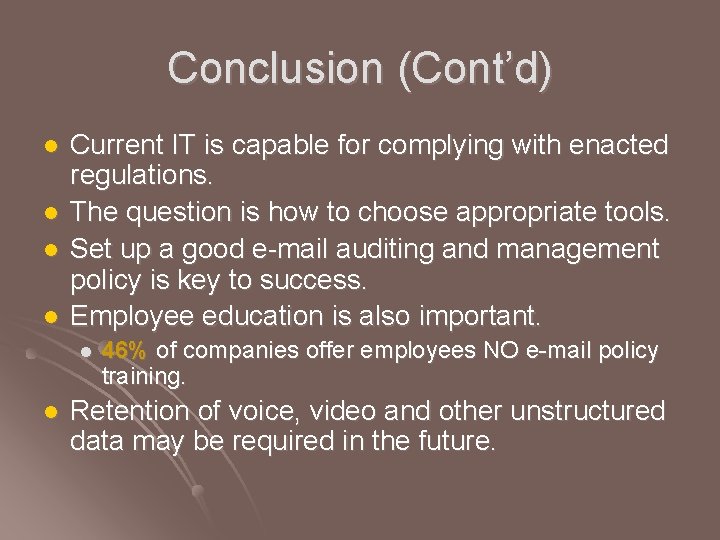 Conclusion (Cont’d) l l Current IT is capable for complying with enacted regulations. The